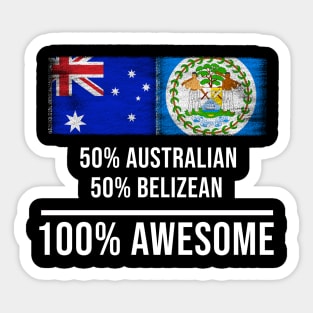 50% Australian 50% Belizean 100% Awesome - Gift for Belizean Heritage From Belize Sticker